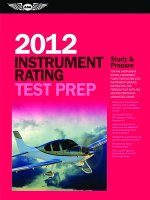 cover image of Instrument Rating Test Prep 2012:  Study and Prepare for the Instrument Rating, Instrument Flight Instructor (CFII), Instrument Ground Instructor, and Foreign Pilot